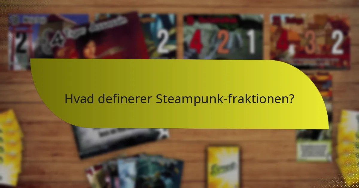 Hvad er styrkerne ved Steampunk-fraktionen?