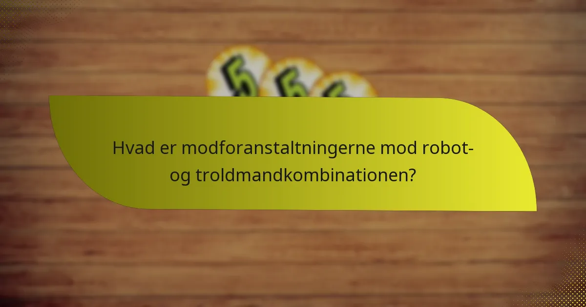 Hvordan implementerer man effektivt en robot- og troldmandkombination?