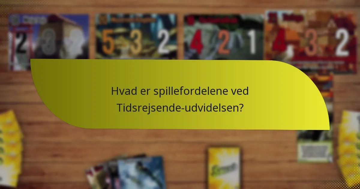 Hvordan kan spillere effektivt udnytte strategier med Tidsrejsende-udvidelsen?