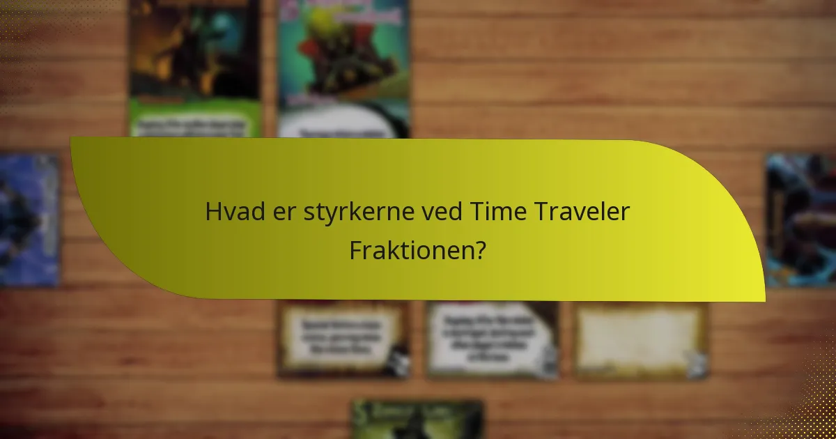 Hvad er svaghederne ved Time Traveler Fraktionen?