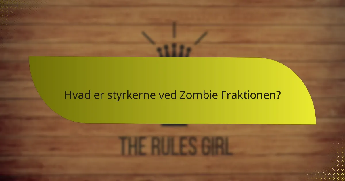 Hvad er svaghederne ved Zombie Fraktionen?