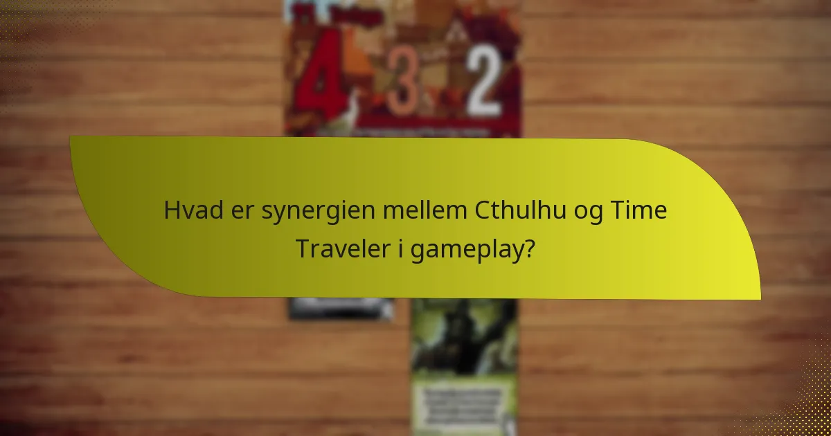 Hvilke taktikker maksimerer effektiviteten af Cthulhu og Time Traveler-kombinationen?