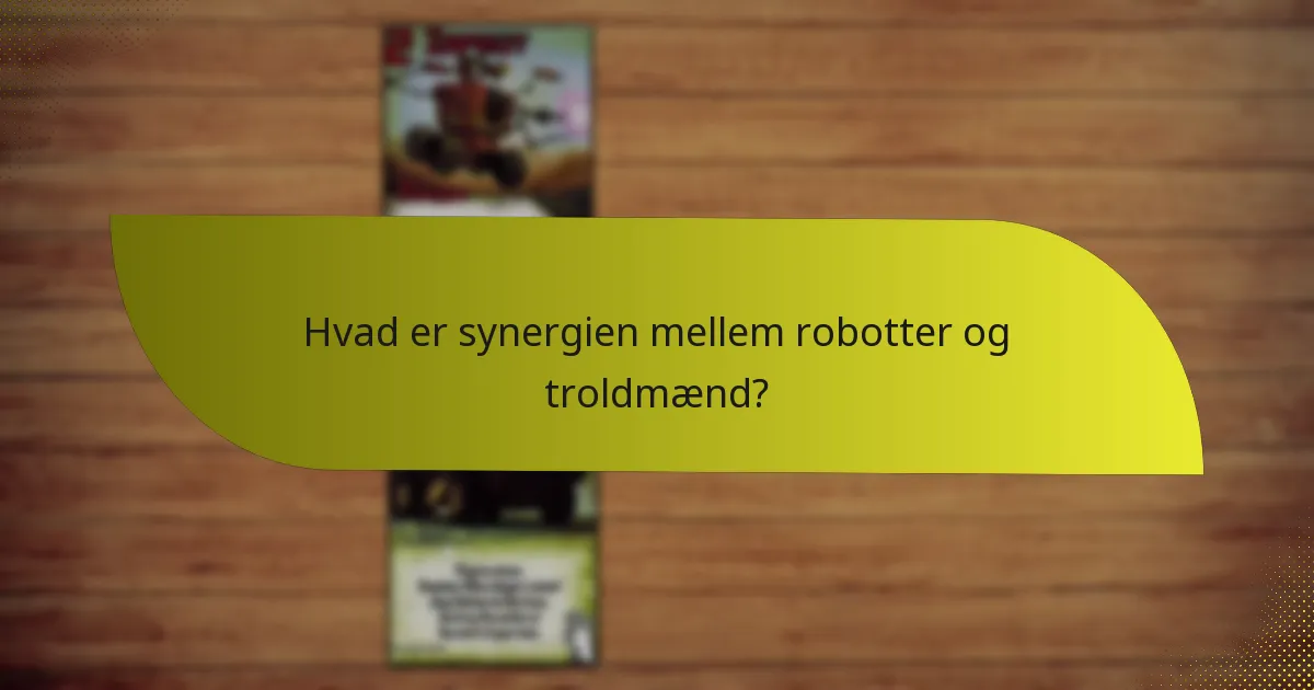Hvad er modforanstaltningerne mod robot- og troldmandkombinationen?