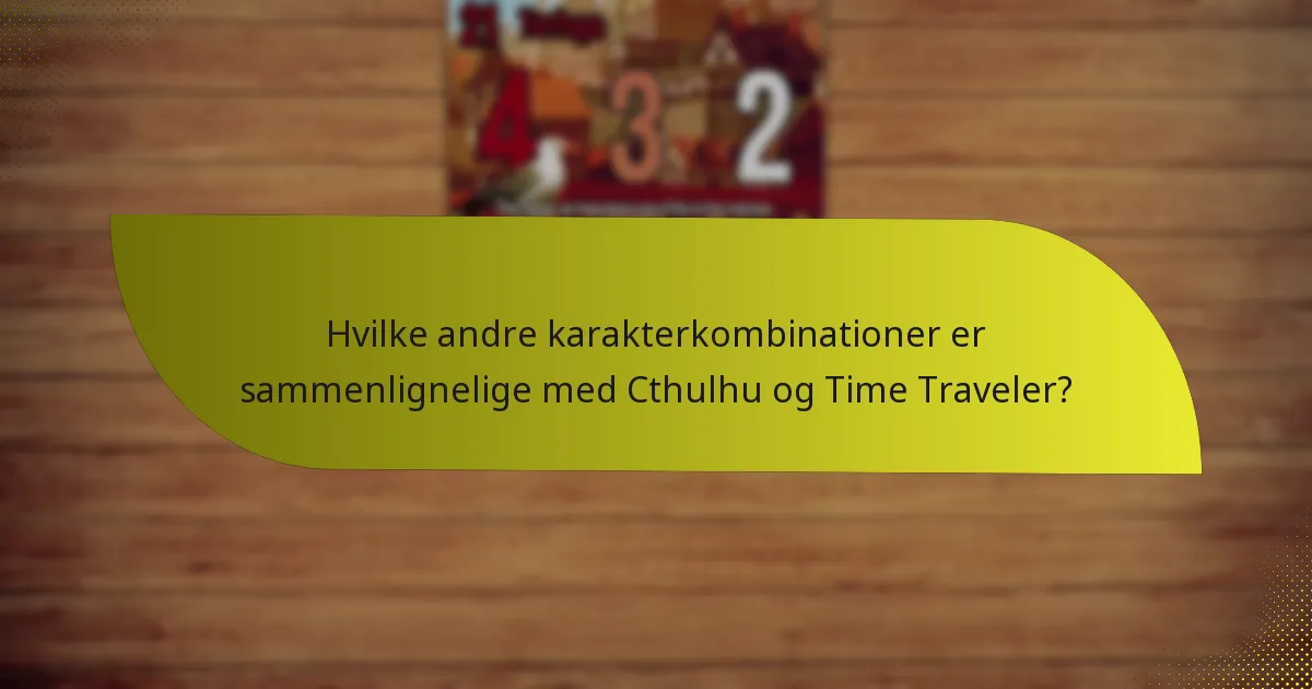 Hvordan kan spillere modvirke Cthulhu og Time Traveler-kombinationen?