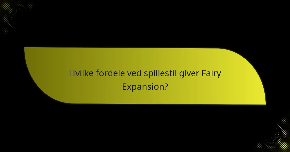 Hvilke nøglekort definerer Fairy Expansion?