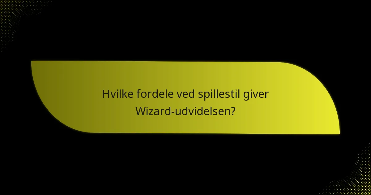 Hvilke nøglekort definerer Wizard-udvidelsen?