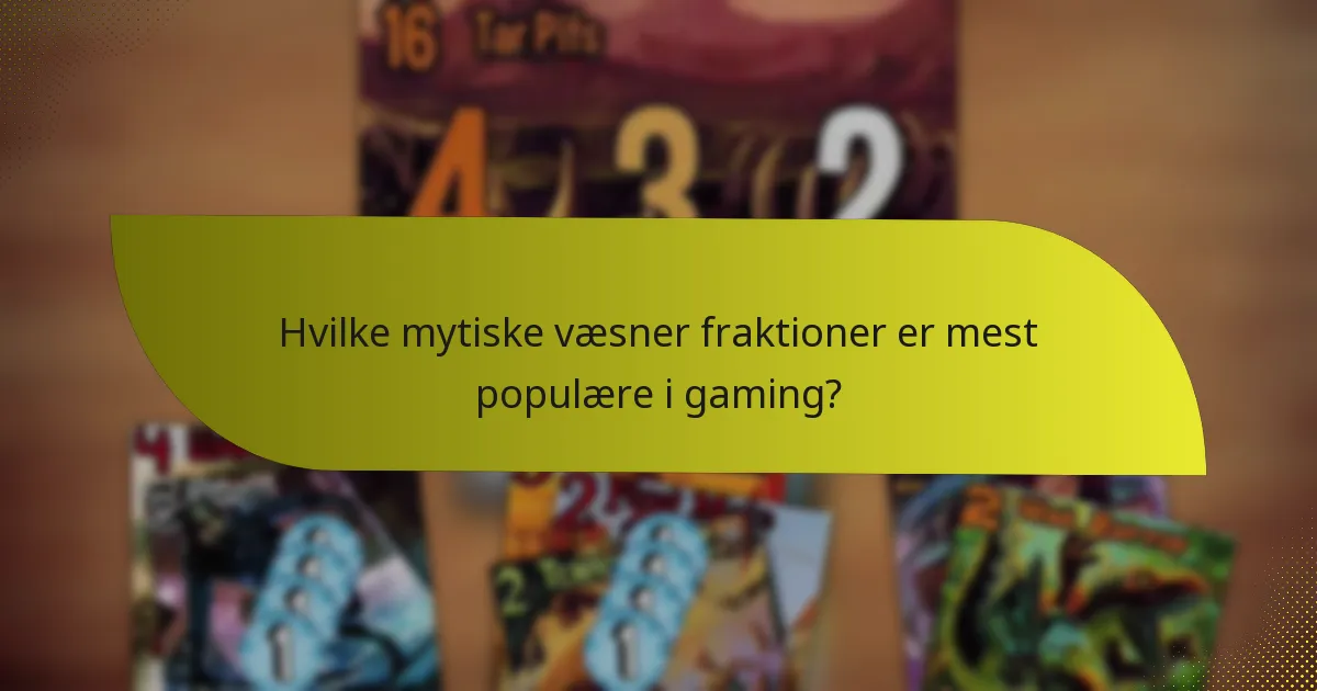 Hvilke mytiske væsner fraktioner er mest populære i gaming?
