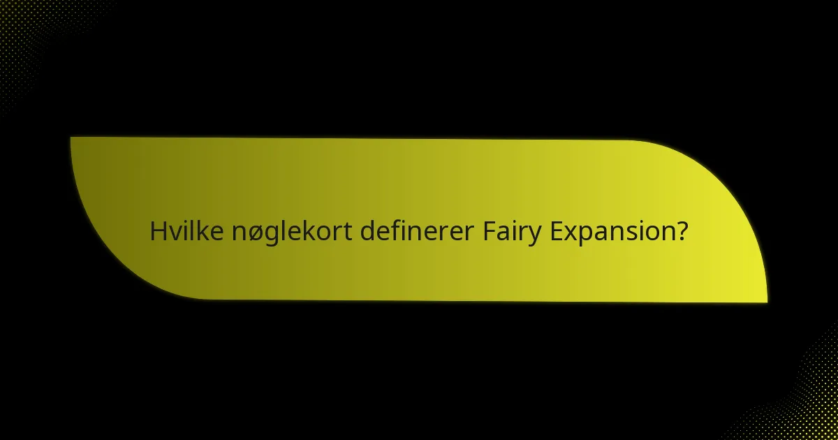 Hvordan kan spillere effektivt udnytte Fairy Expansion strategier?