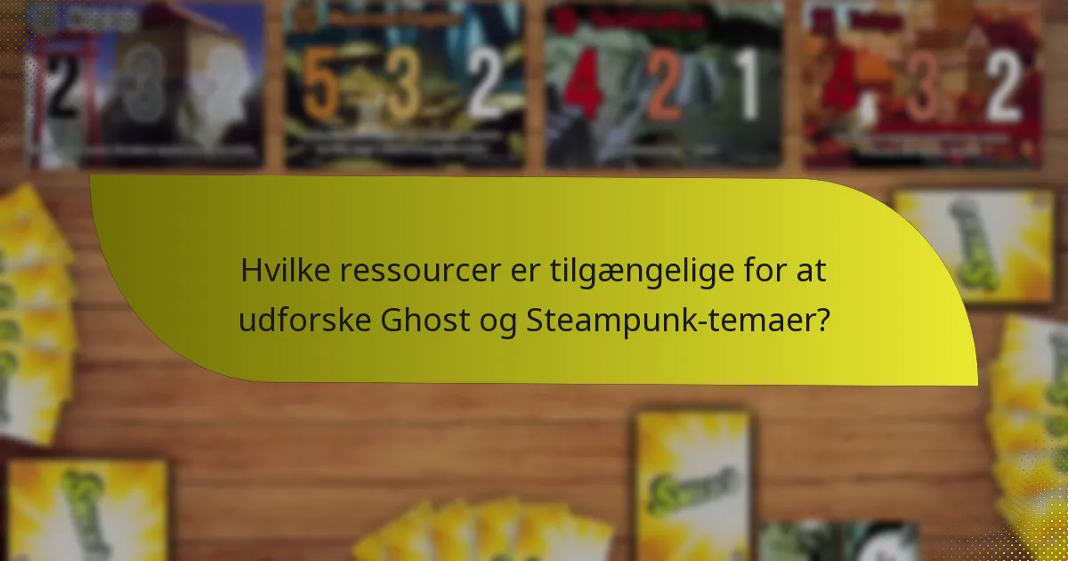 Hvilke ressourcer er tilgængelige for at udforske Ghost og Steampunk-temaer?