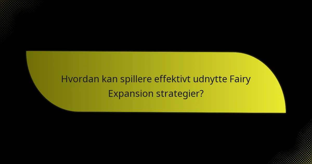 Hvordan sammenlignes Fairy Expansion med andre udvidelser?
