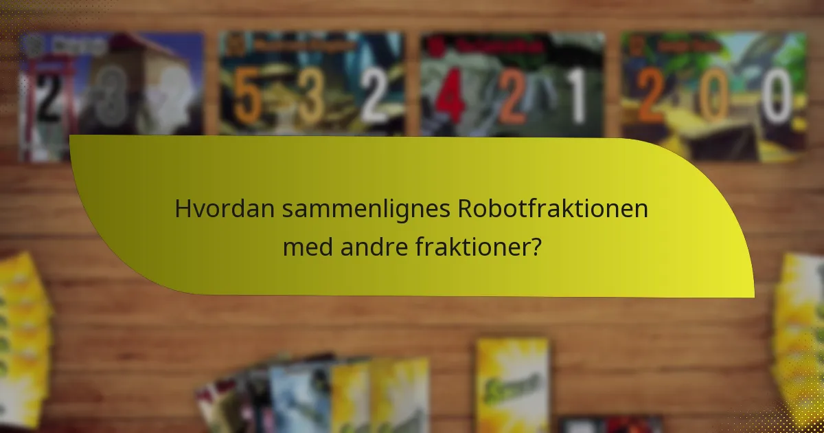 Hvordan sammenlignes Robotfraktionen med andre fraktioner?