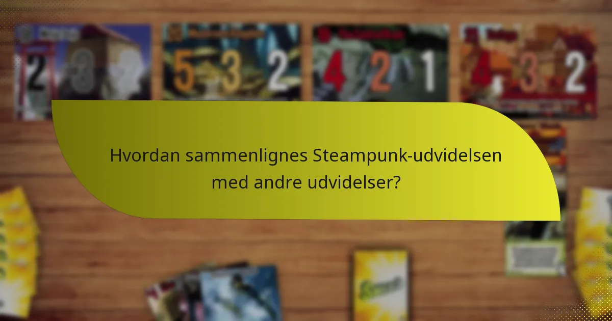 Hvordan sammenlignes Steampunk-udvidelsen med andre udvidelser?
