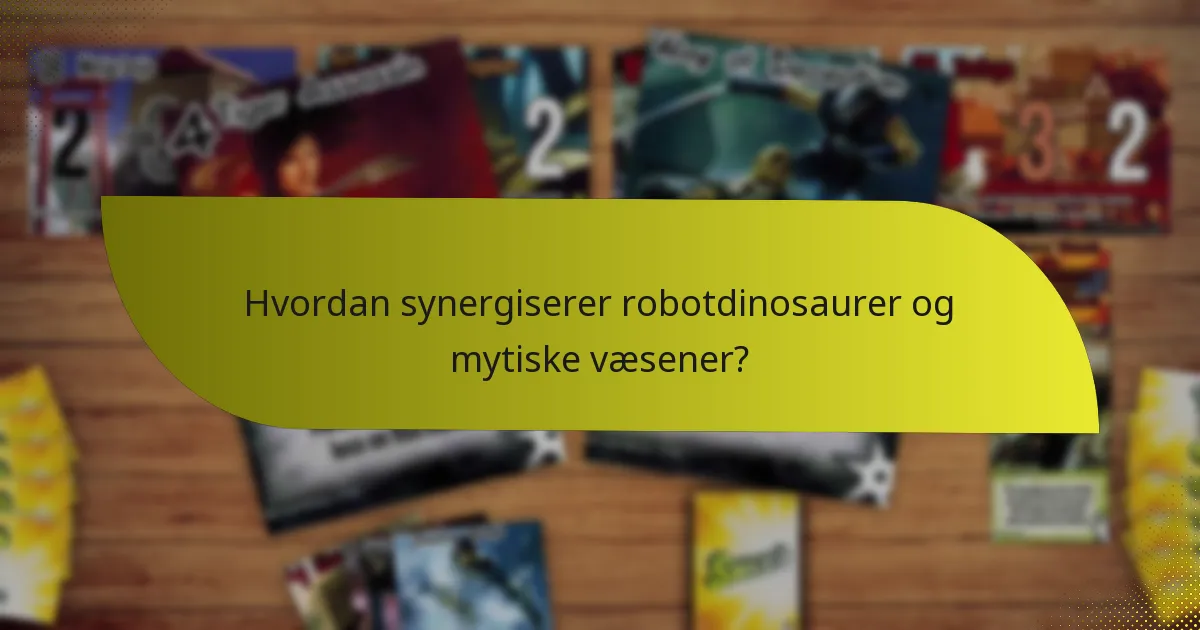 Hvordan synergiserer robotdinosaurer og mytiske væsener?