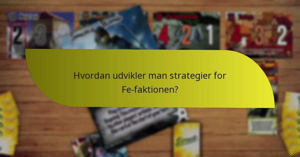 Hvordan udvikler man strategier for Fe-faktionen?